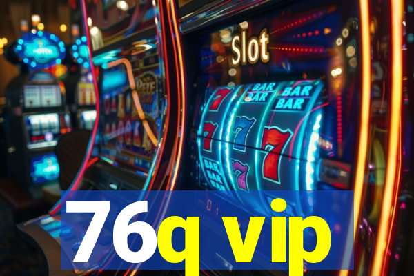 76q vip